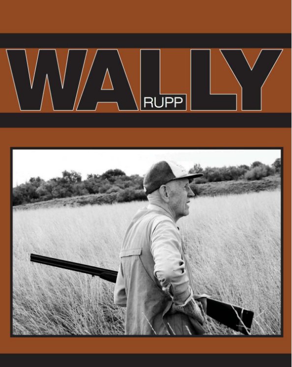 View Wally Rupp's Life by Wally Rupp