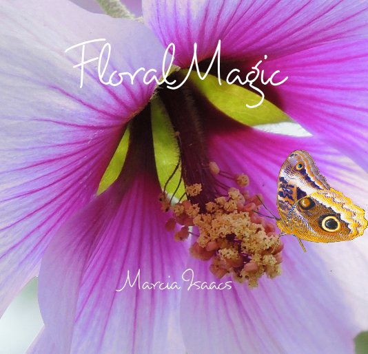 View Floral Magic Marcia Isaacs by Marcia Isaacs