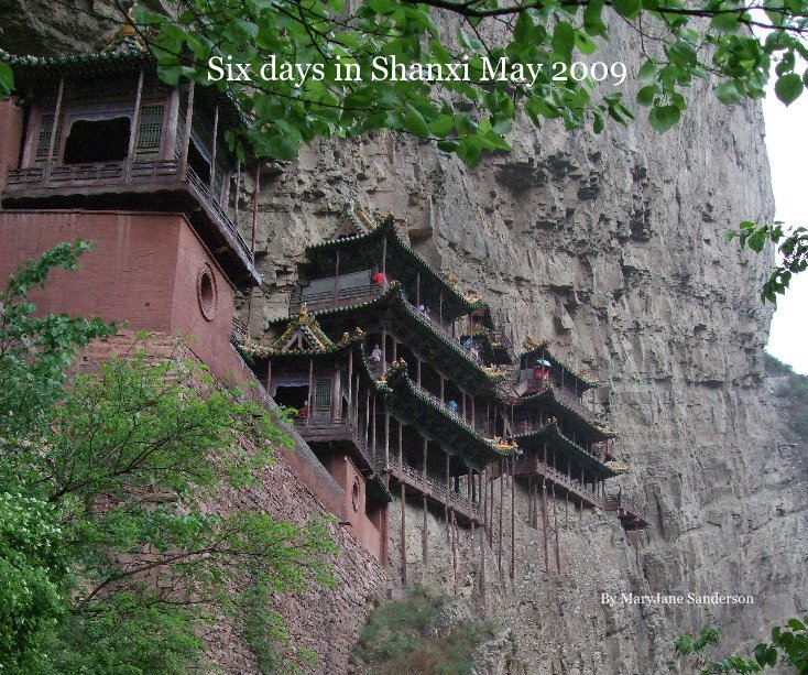 View Six days in Shanxi May 2009 By MaryJane Sanderson by MaryJane Sanderson