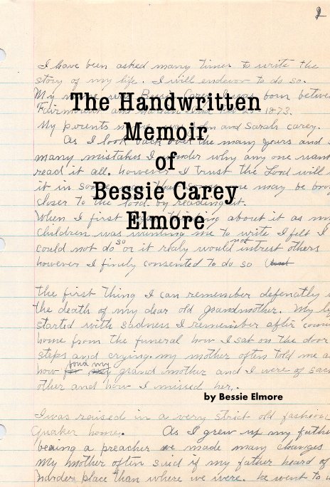 View The Handwritten Memoir of Bessie Carey Elmore by Bessie Elmore