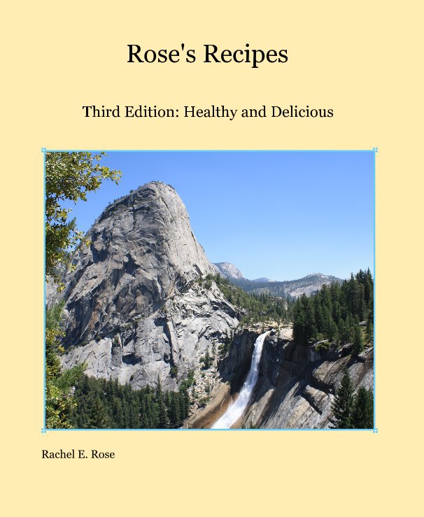 View Rose's Recipies by Rachel E. Rose