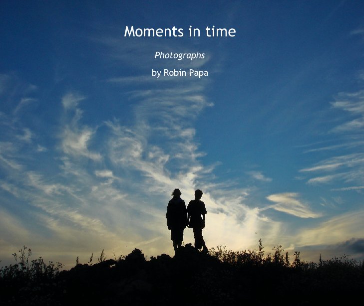 View Moments in time by Robin Papa