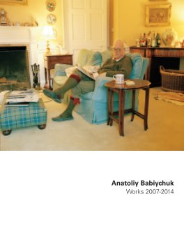 Anatoliy Babiychuk | Works 2007-2014 book cover
