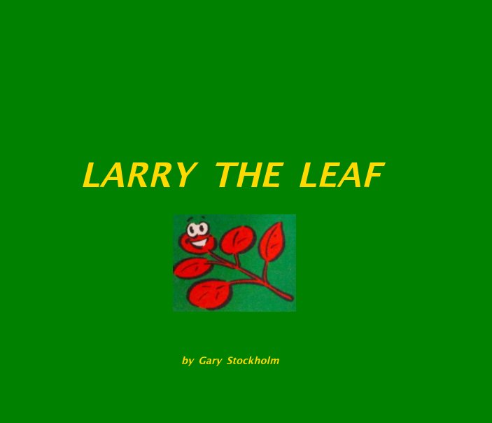 View Larry the Leaf by Gary Stockholm