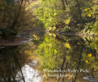 Wissahickon Valley Park: A Visual Journal book cover