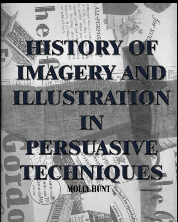 View History of Imagery and Illustration in Persuasive Techniques by Molly Hunt