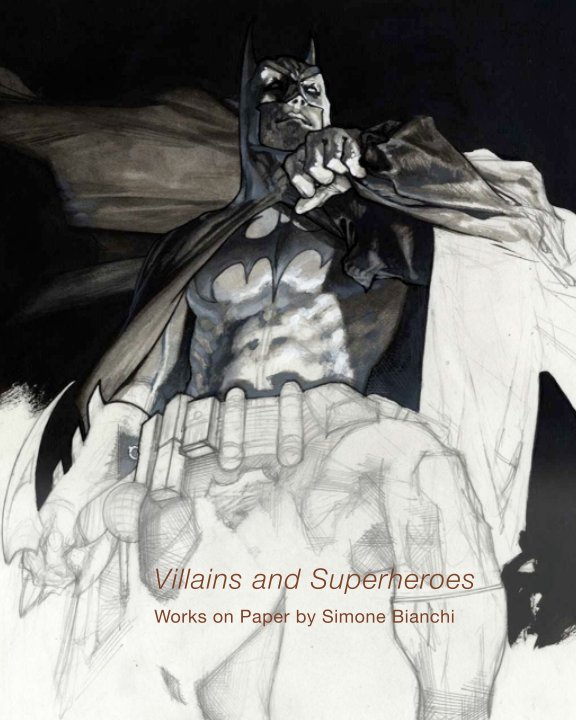 Bekijk Villains and Superheroes: Works on Paper by Simone Bianchi op Danese/Corey