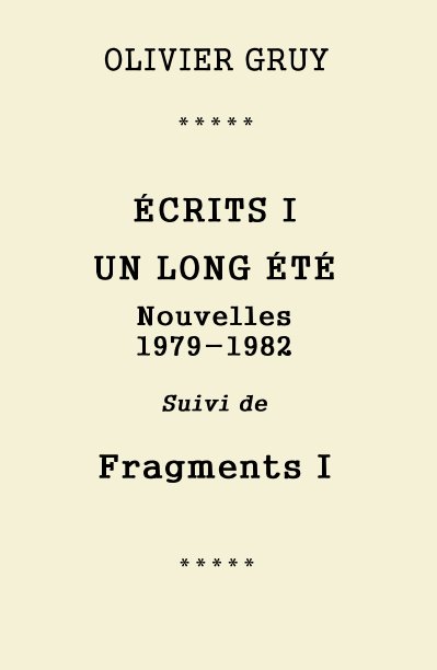 View Ecrits I Un long été by Olivier Gruy