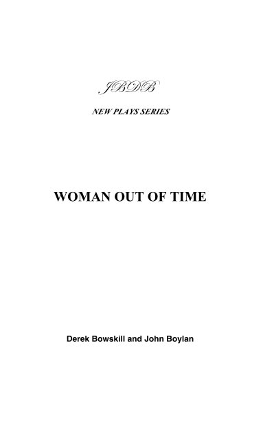 JBDB NEW PLAYS SERIES WOMAN OUT OF TIME 'But I tell you, my lord fool, out of this Nettle, danger, we pluck this flower safety.' Shakespeare: King Henry VI, Part I [Legend on the gravestone of Katherine Mansfield] nach Derek Bowskill and John Boylan anzeigen