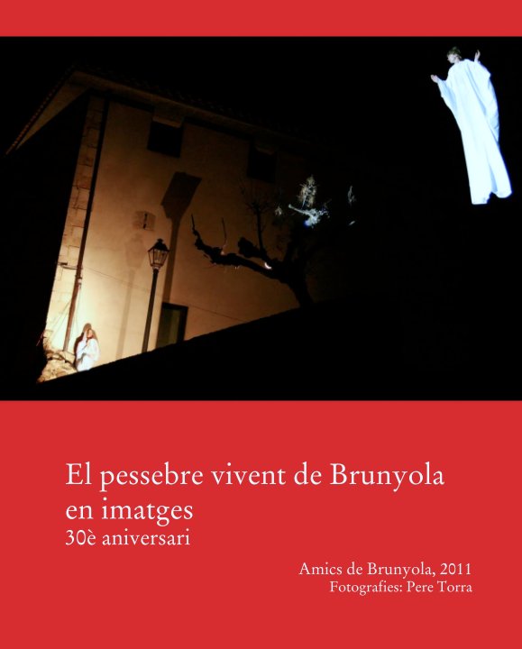 View El pessebre vivent de Brunyola en imatges 
30è aniversari by Amics de Brunyola, 2011
Fotografies: Pere Torra