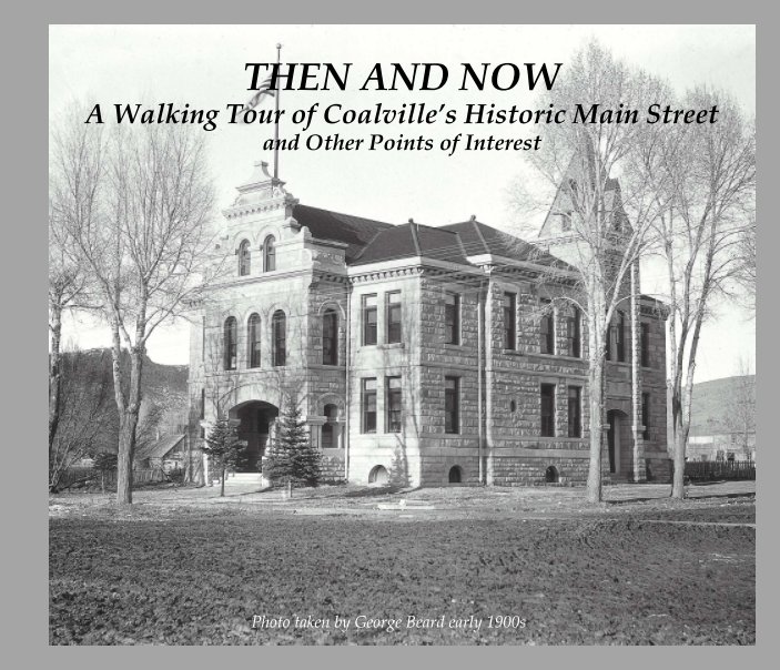 View THEN AND NOW A Walking Tour of Coalville's Historic Main Street and Other Pionts of Interest, Hardcover by Jenefer Ann Smith