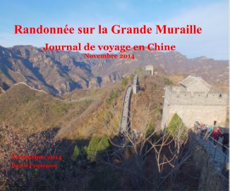 Randonnée sur la Grande Muraille Journal de voyage en Chine Novembre 2014 book cover