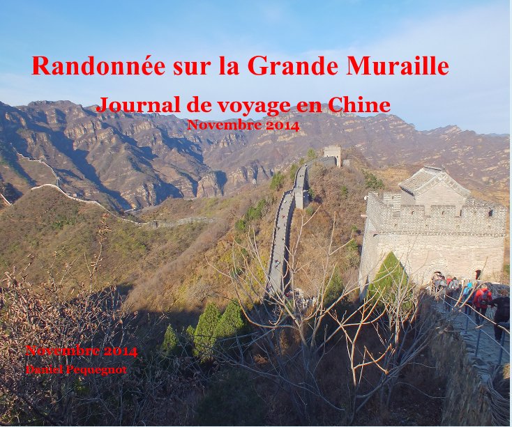 Ver Randonnée sur la Grande Muraille Journal de voyage en Chine Novembre 2014 por Daniel Pequegnot
