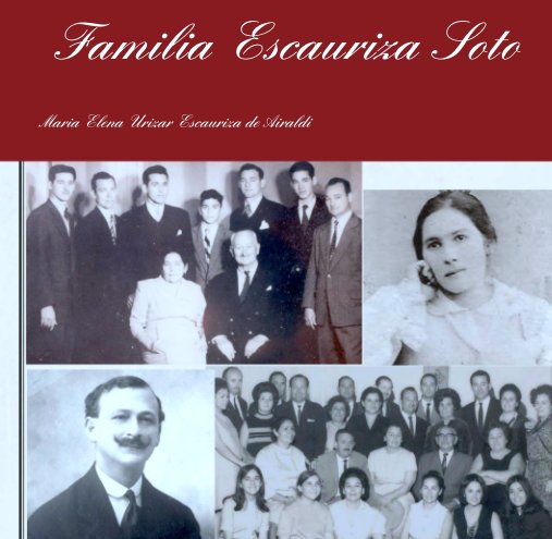 Ver Familia Escauriza Soto por Maria Elena Urizar Escauriza de Airaldi