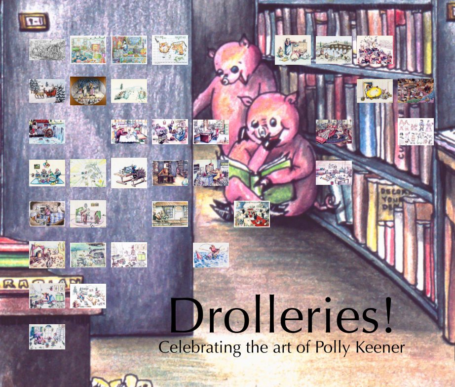 View Drolleries! by Robert "Ted" Keener
