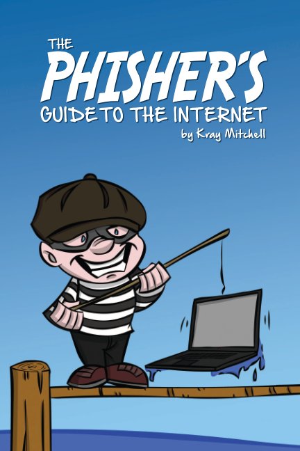 Ver The Phishers Guide To The Internet por Kray Mitchell