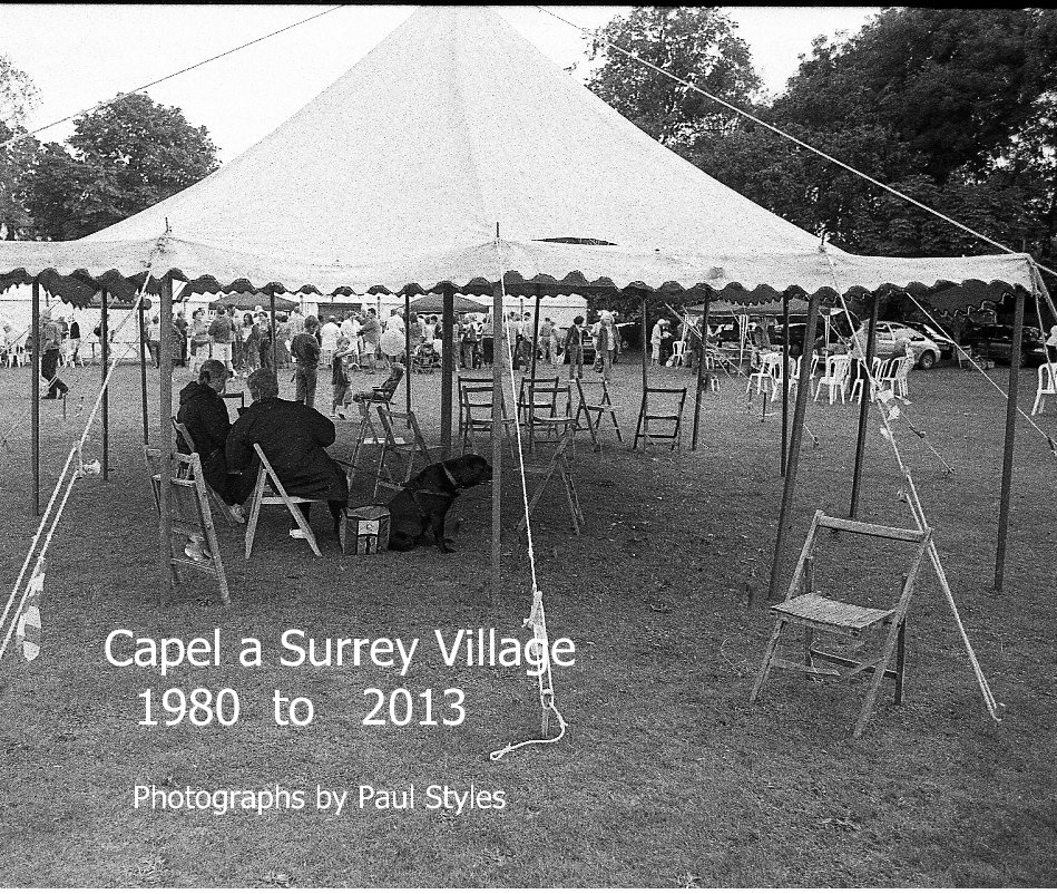 Ver Capel a Surrey Village 1980 to 2013 por Photographs by Paul Styles