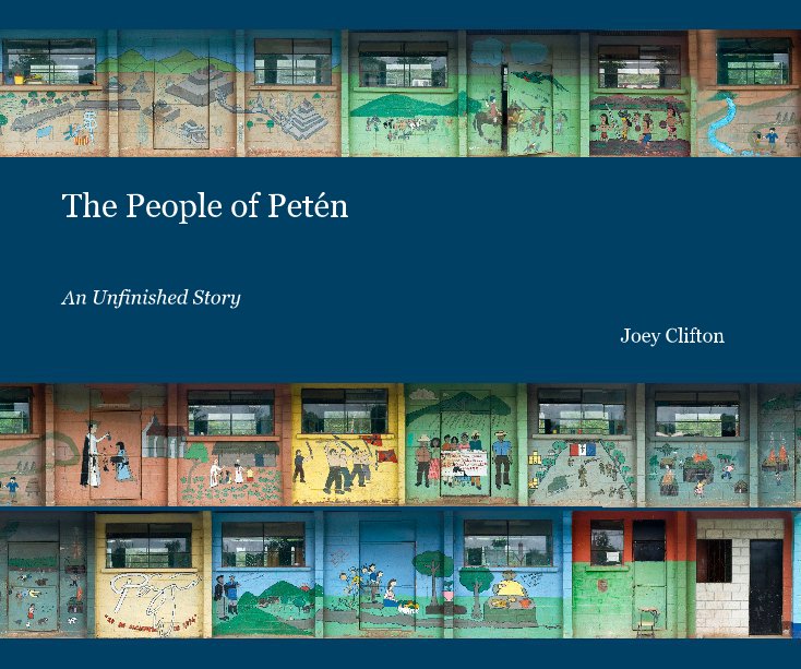 View The People of Petén by Joey Clifton