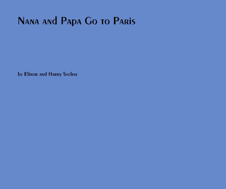 View Nana and Papa Go to Paris by Elinor and Harry Sachse