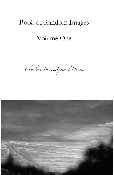 Ver Book of Random Images Volume One por Charlene BrownSquirrel Harris
