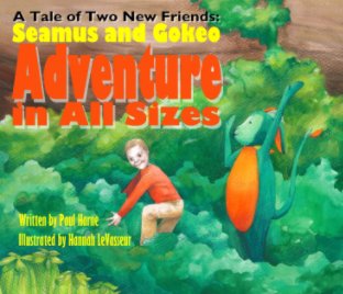 A Tale of Two New Friends: Seamus and Gokeo, Adventure in All Sizes book cover