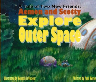 A Tale of Two New Friends: Aemon and Scotty Explore Outer Space book cover