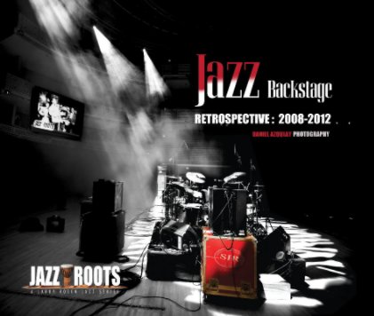 Jazz Roots A Larry Rosen Jazz Series Retrospective 2008 - 2012 book cover