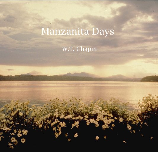 View Manzanita Days by WT Chapin