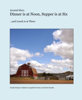 Around Here, Dinner is at Noon, Supper is at Six book cover