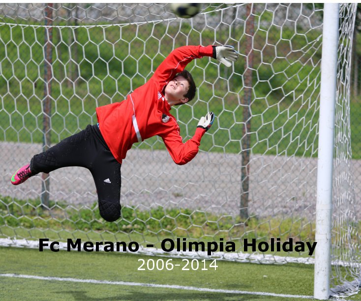 Visualizza Fc Merano - Olimpia Holiday 2006-2014 di Stefano Sgorbati
