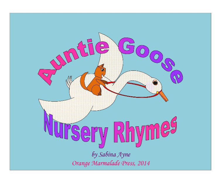 View Auntie Goose Nursery Rhymes by Sabina Ayne