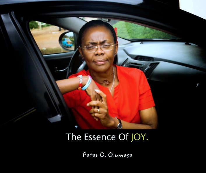 View The Essence Of JOY. by Peter O. Olumese