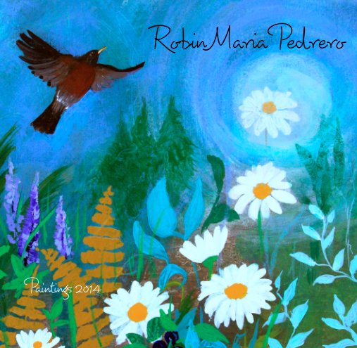 View Robin Maria Pedrero Paintings 2014 by Robin Maria Pedrero