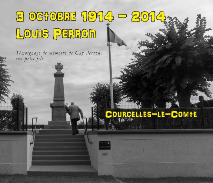 View Courcelles le Comte, en mémoire de Louis Perron by Gérard Perron