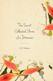 The Secret Collected Verse of a Dreamer ________ K.T. Mulgrew book cover