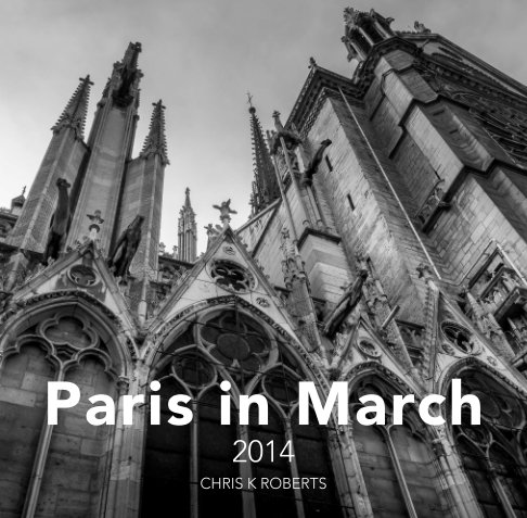 View Paris in March by Chris K Roberts