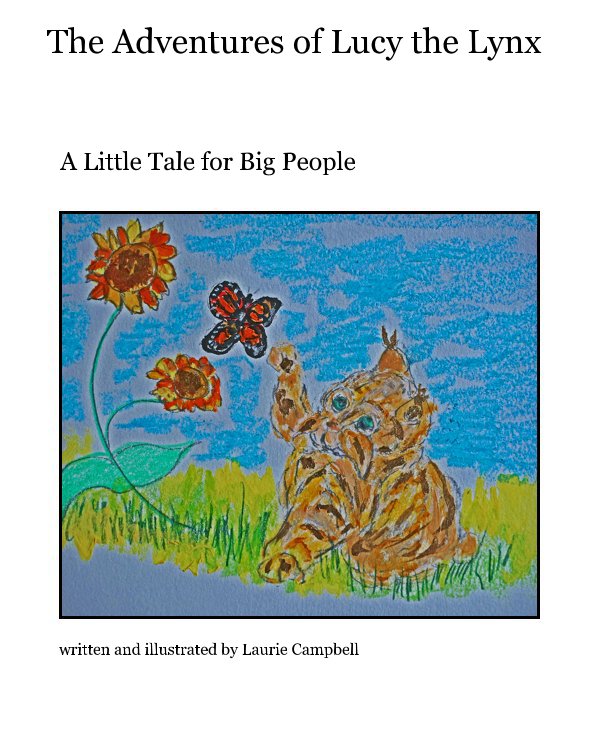 View The Adventures of Lucy the Lynx by written and illustrated by Laurie Campbell