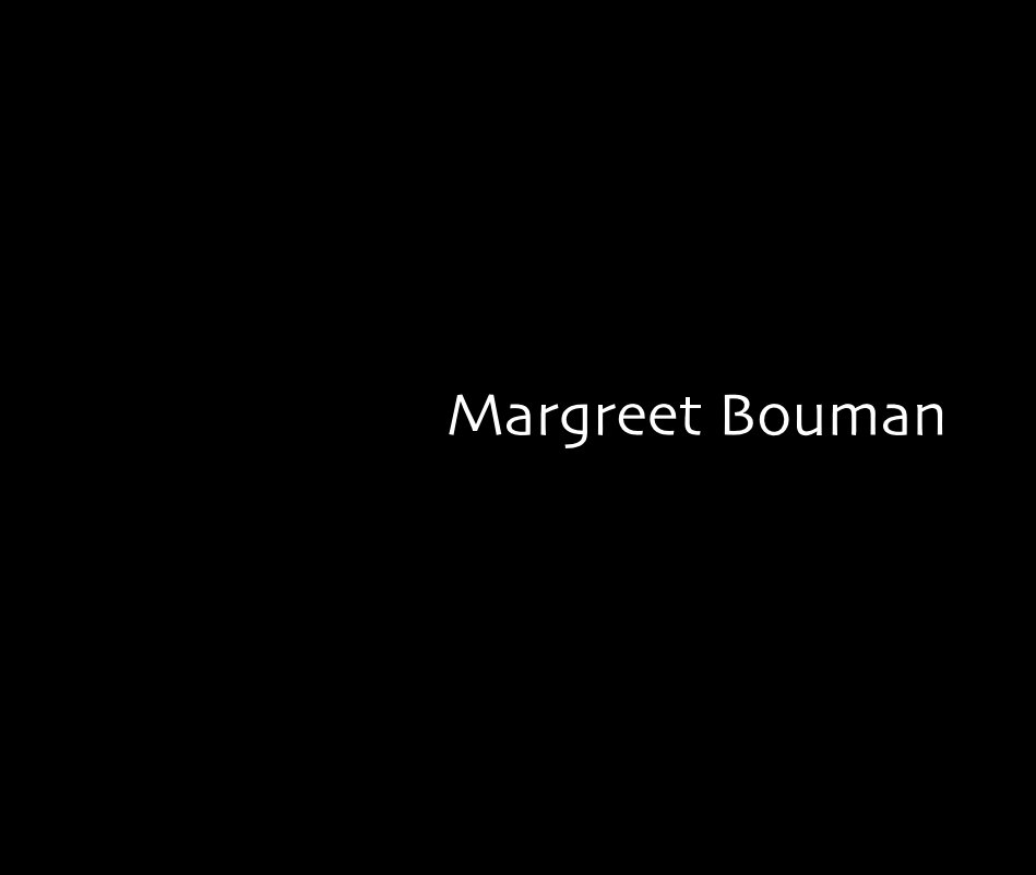 View Margreet Bouman by Margreet Bouman