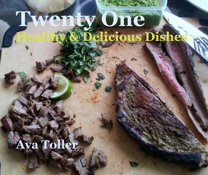 View Twenty One 
Healthy & Delicious Dishes by Ava Toller