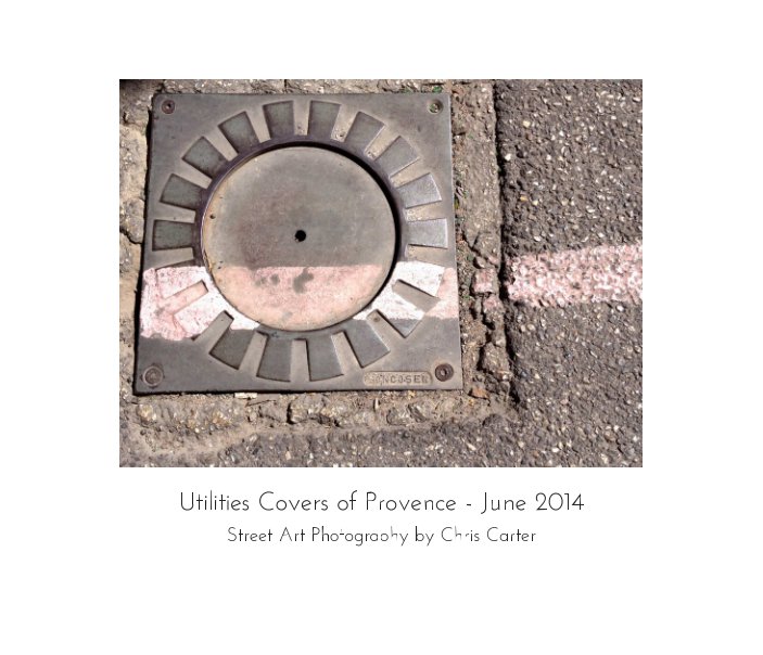 View Utilities Covers of Provence June 2014 by Chris Carter - Artist