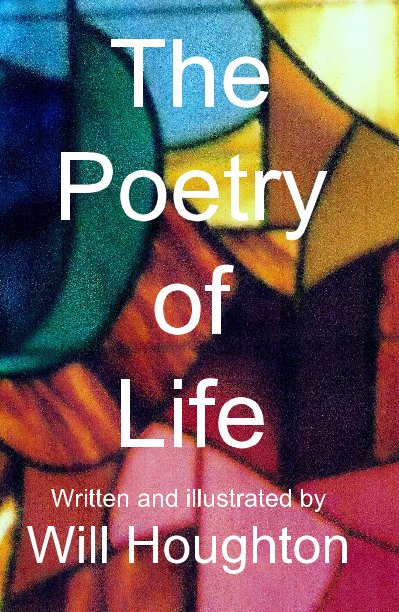 View The Poetry of Life by Written and illustrated by Will Houghton