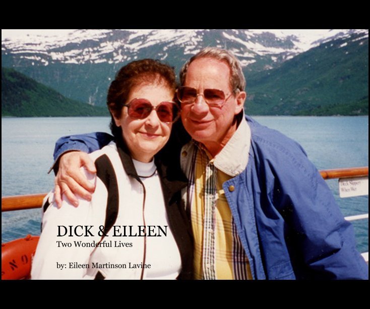 View DICK & EILEEN Two Wonderful Lives by by: Eileen Martinson Lavine