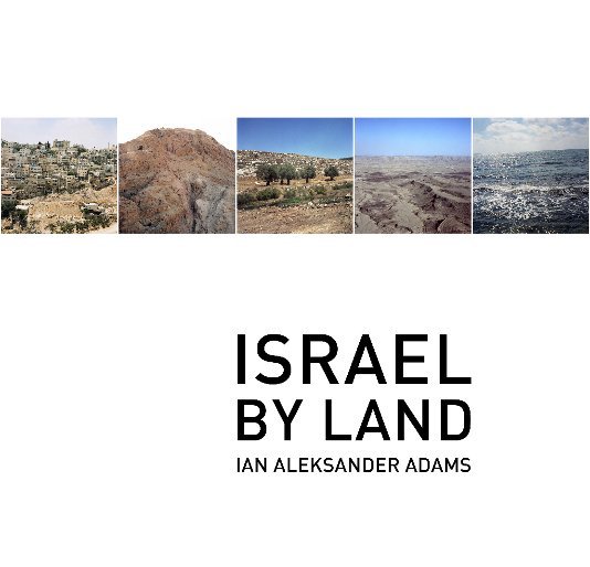 View Israel By Land by Ian Aleksander Adams