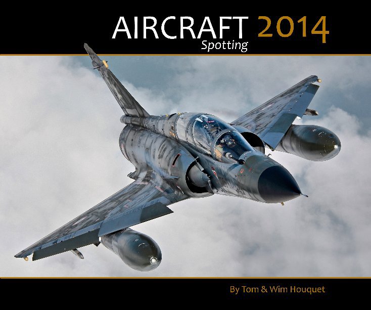 View Aircraft Spotting 2014 by Tom & Wim Houquet