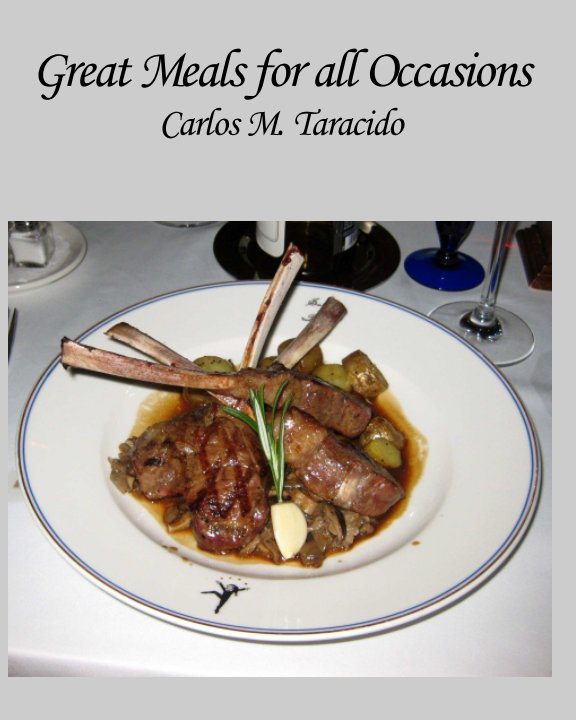 View Great Meals for all Occasions by Carlos M Taracido