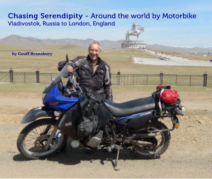 Chasing Serendipity - Around the world by Motorbike Vladivostok, Russia to London, England book cover
