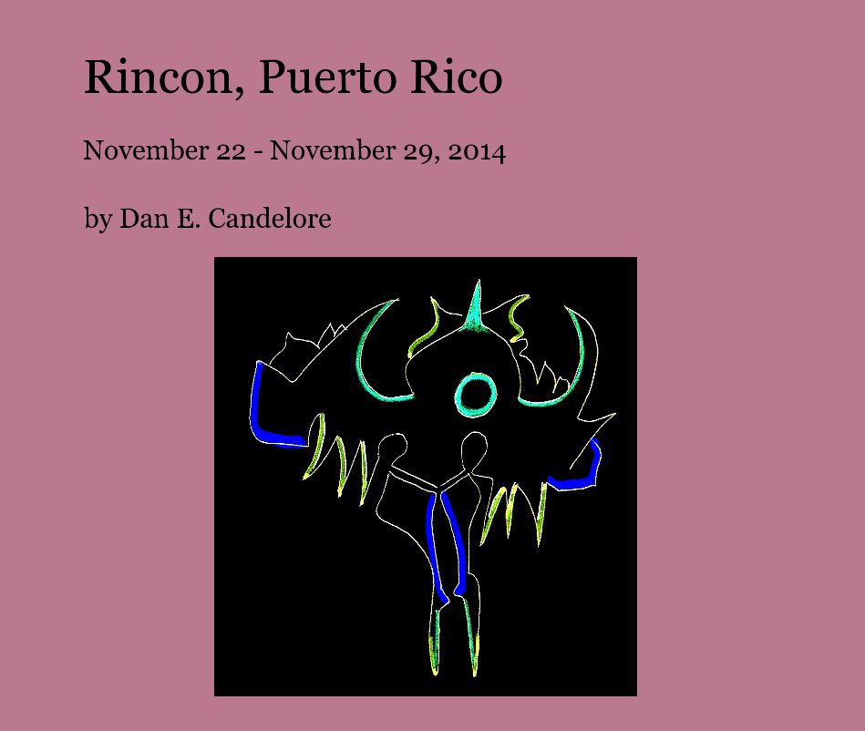 View Rincon, Puerto Rico November 22 - November 29, 2014 by Dan E. Candelore