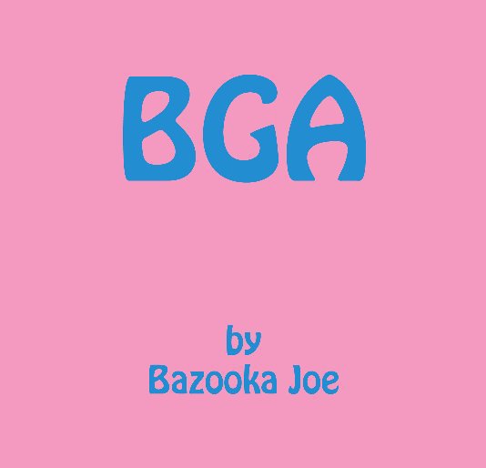 Ver BGA by Bazooka Joe por Frank Lavelle