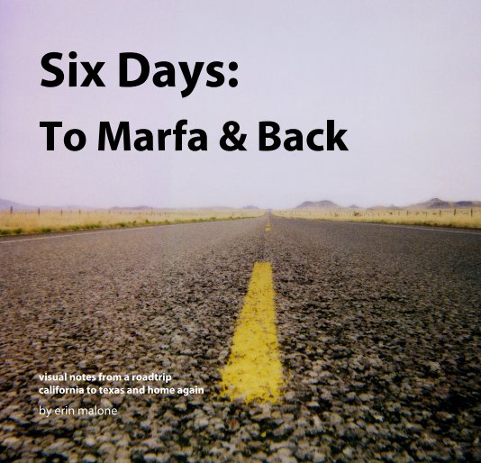 Ver Six Days: To Marfa & Back por erin malone