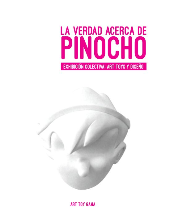 View La verdad acerca de Pinocho by Art Toy Gama